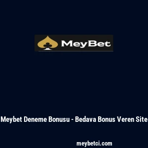 Meybet Deneme Bonusu - Bedava Bonus Veren Site