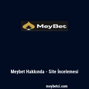 Meybet Hakkında - Site İncelemesi