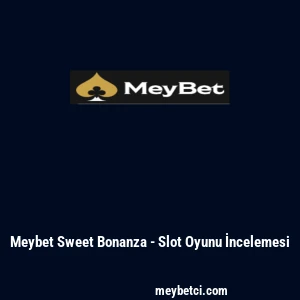 Meybet Sweet Bonanza - Slot Oyunu İncelemesi
